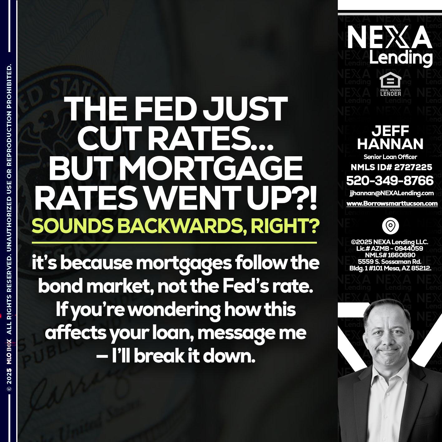 the fed just cut - Jeff Hannan -Senior Loan Officer