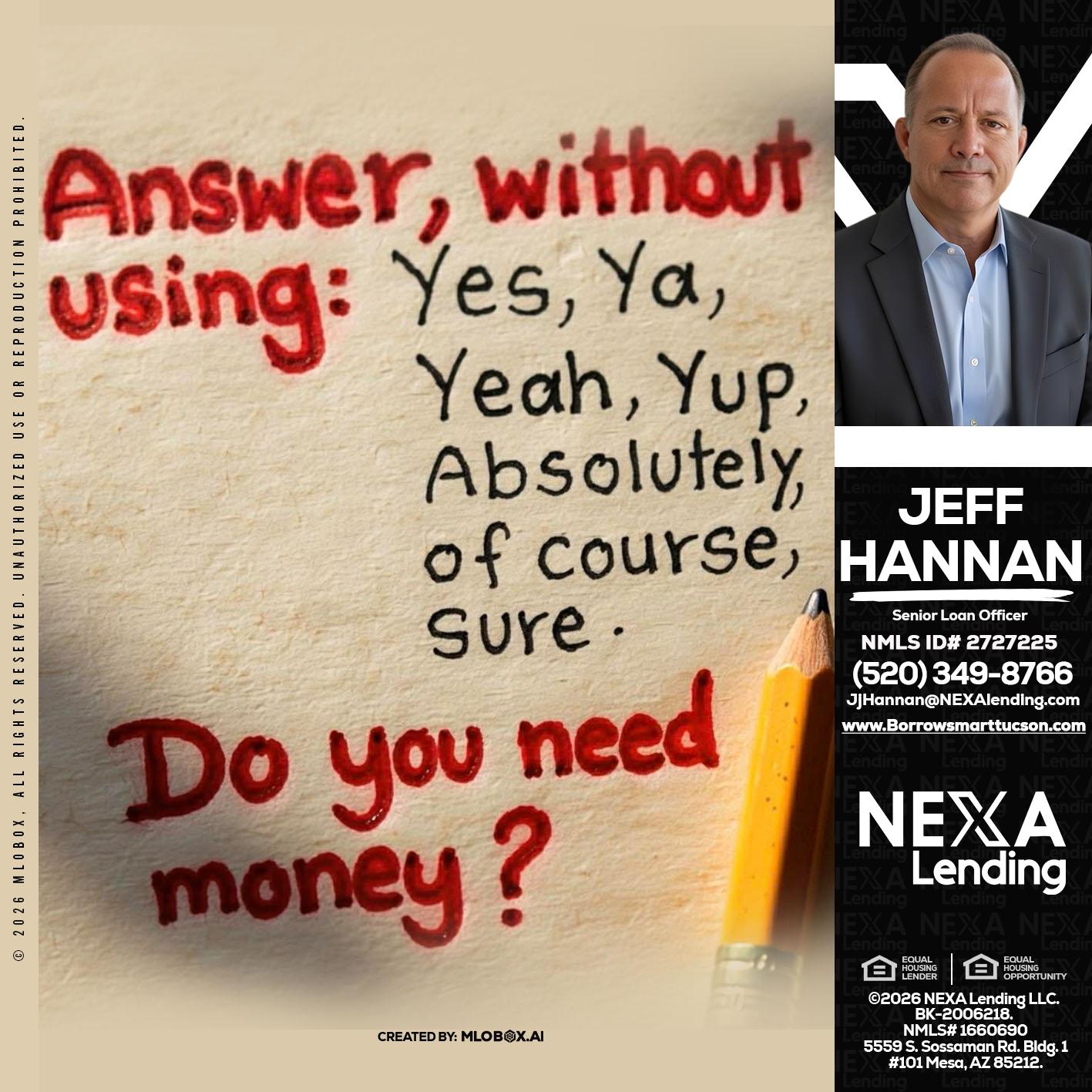 answer without - Jeff Hannan -Senior Loan Officer