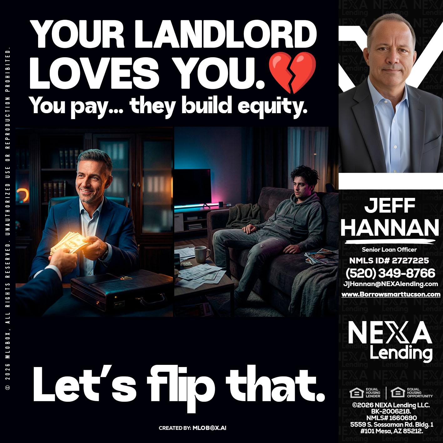 your landlord - Jeff Hannan -Senior Loan Officer