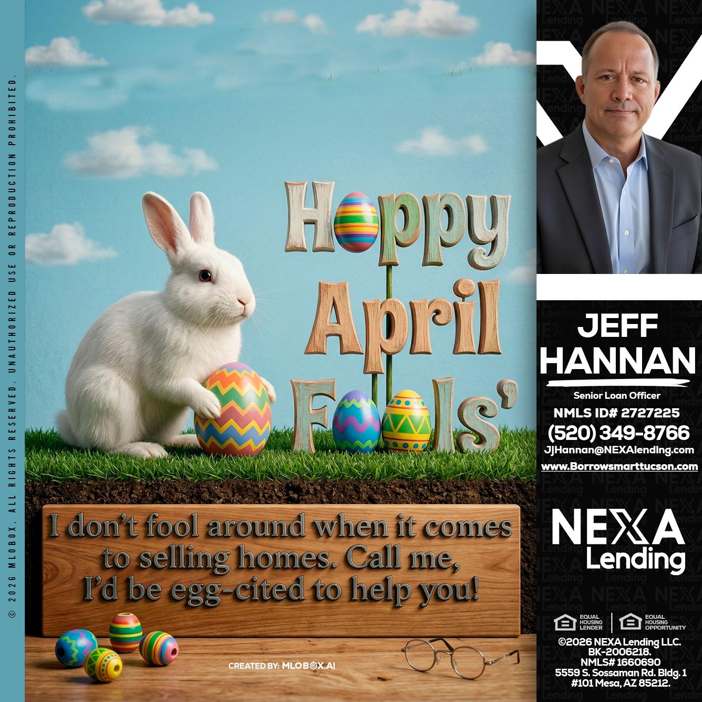 happy april fools - Jeff Hannan -Senior Loan Officer